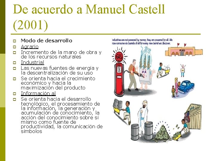 De acuerdo a Manuel Castell (2001) p p p p Modo de desarrollo Agrario