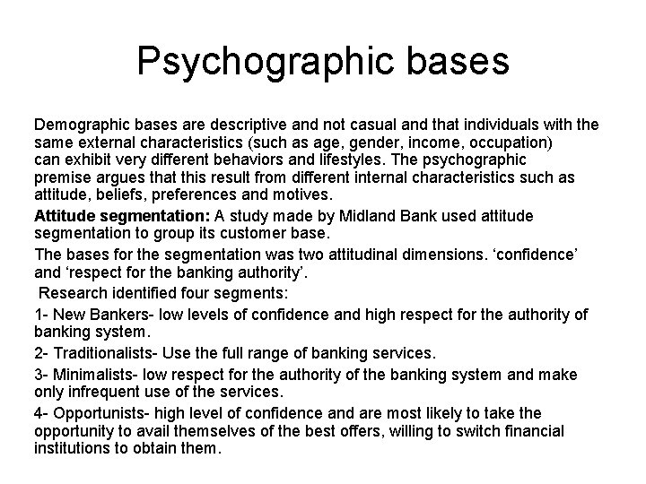 Psychographic bases Demographic bases are descriptive and not casual and that individuals with the Psychographic bases Demographic bases are descriptive and not casual and that individuals with the