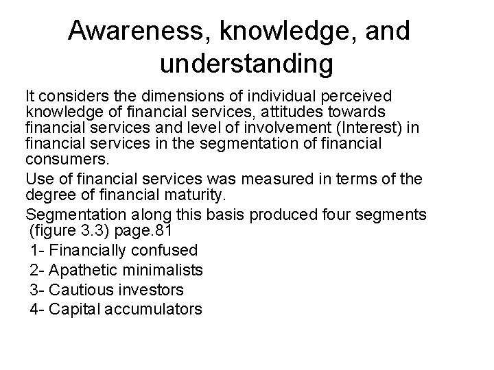 Awareness, knowledge, and understanding It considers the dimensions of individual perceived knowledge of financial Awareness, knowledge, and understanding It considers the dimensions of individual perceived knowledge of financial