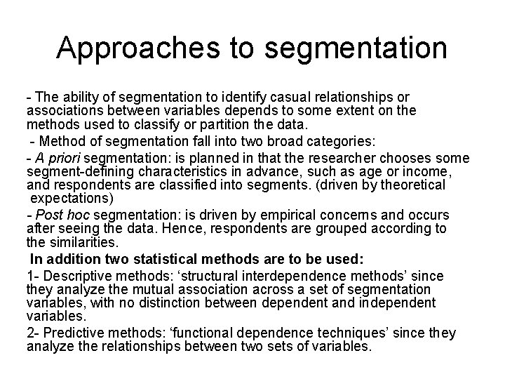 Approaches to segmentation - The ability of segmentation to identify casual relationships or associations Approaches to segmentation - The ability of segmentation to identify casual relationships or associations