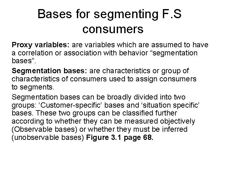 Bases for segmenting F. S consumers Proxy variables: are variables which are assumed to Bases for segmenting F. S consumers Proxy variables: are variables which are assumed to