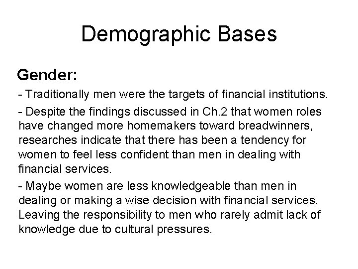 Demographic Bases Gender: - Traditionally men were the targets of financial institutions. - Despite Demographic Bases Gender: - Traditionally men were the targets of financial institutions. - Despite