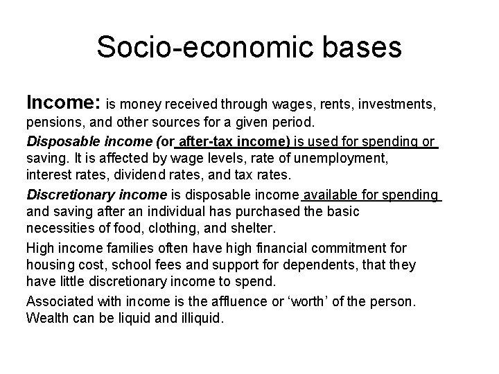 Socio-economic bases Income: is money received through wages, rents, investments, pensions, and other sources Socio-economic bases Income: is money received through wages, rents, investments, pensions, and other sources