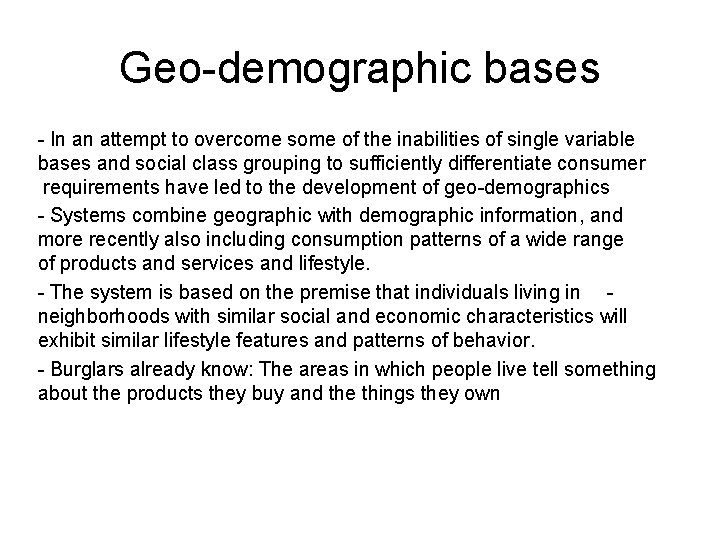 Geo-demographic bases - In an attempt to overcome some of the inabilities of single Geo-demographic bases - In an attempt to overcome some of the inabilities of single