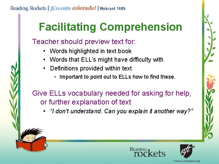 Facilitating Comprehension Teacher should preview text for: • Words highlighted in text book •
