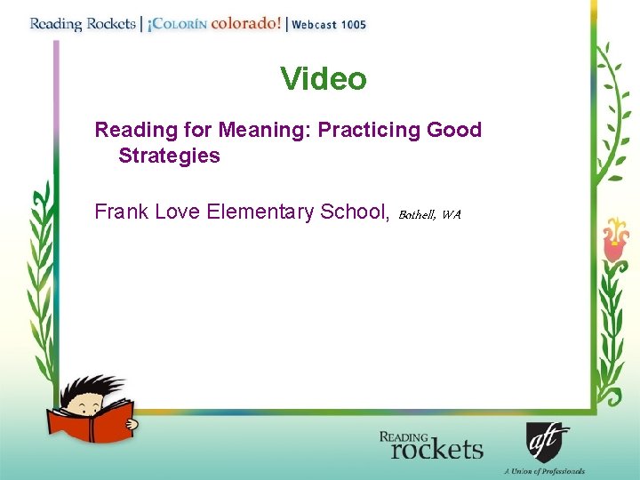 Video Reading for Meaning: Practicing Good Strategies Frank Love Elementary School, Bothell, WA 