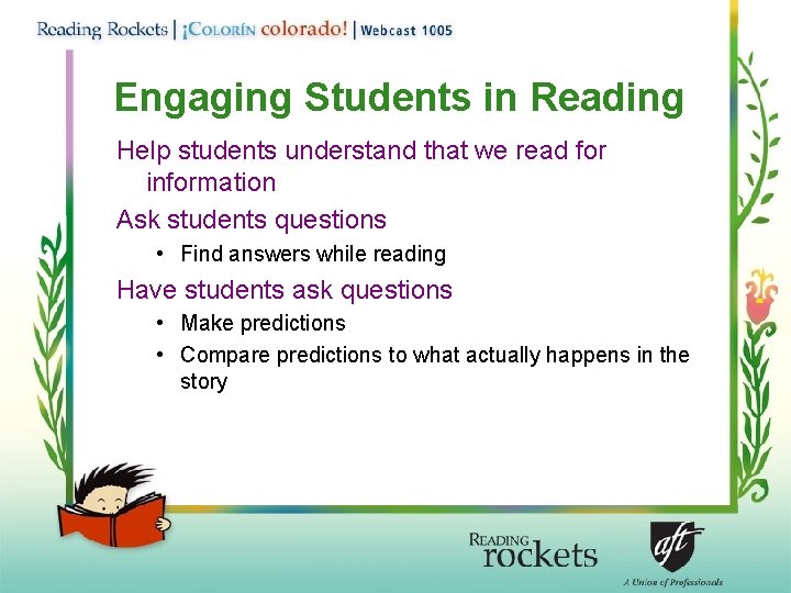 Engaging Students in Reading Help students understand that we read for information Ask students