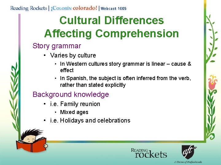 Cultural Differences Affecting Comprehension Story grammar • Varies by culture • In Western cultures