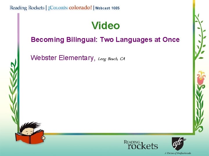 Video Becoming Bilingual: Two Languages at Once Webster Elementary, Long Beach, CA 