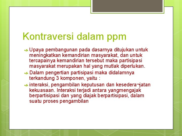 Kontraversi dalam ppm Upaya pembangunan pada dasarnya ditujukan untuk meningkatkan kemandirian masyarakat, dan untuk