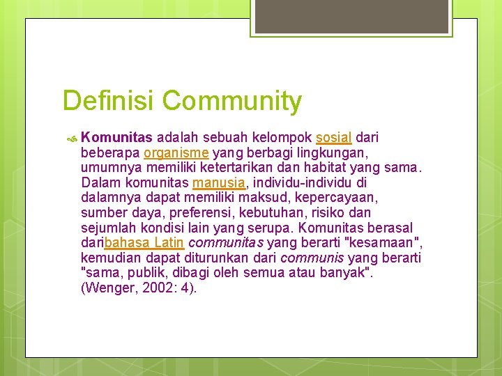 Definisi Community Komunitas adalah sebuah kelompok sosial dari beberapa organisme yang berbagi lingkungan, umumnya