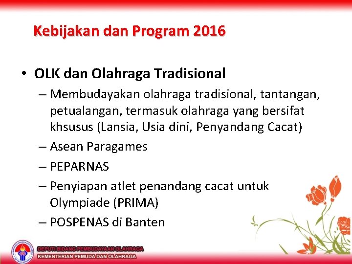 Kebijakan dan Program 2016 • OLK dan Olahraga Tradisional – Membudayakan olahraga tradisional, tantangan,