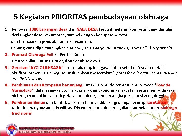 5 Kegiatan PRIORITAS pembudayaan olahraga 1. Renovasi 1000 Lapangan desa dan GALA DESA (sebuah