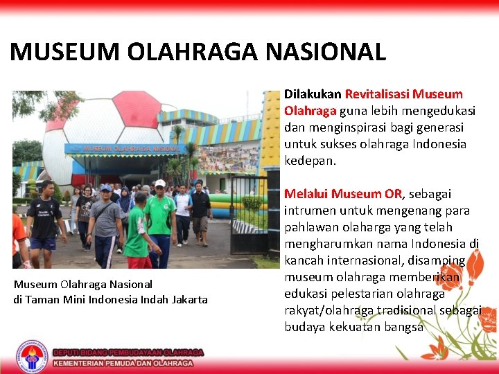 MUSEUM OLAHRAGA NASIONAL Dilakukan Revitalisasi Museum Olahraga guna lebih mengedukasi dan menginspirasi bagi generasi