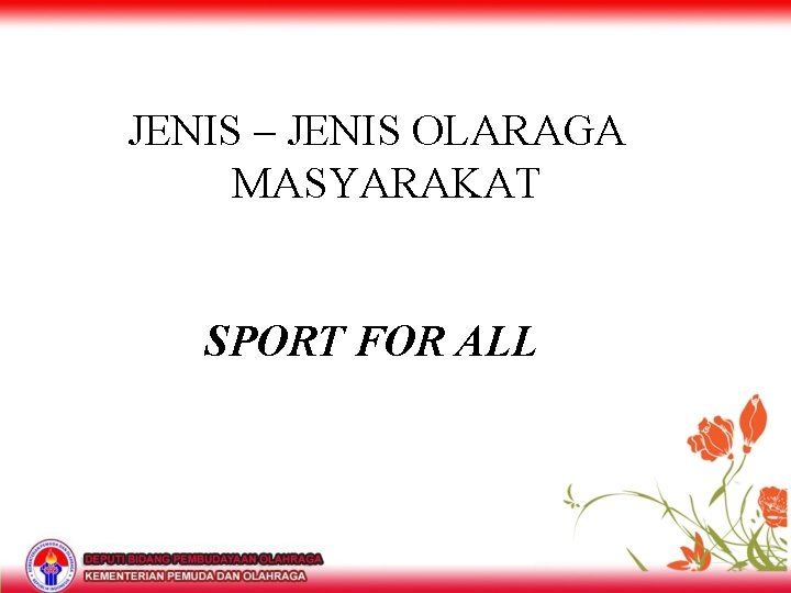 JENIS – JENIS OLARAGA MASYARAKAT SPORT FOR ALL 