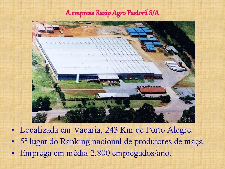 A empresa Rasip Agro Pastoril S/A • Localizada em Vacaria, 243 Km de Porto