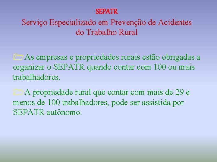SEPATR Serviço Especializado em Prevenção de Acidentes do Trabalho Rural 1 As empresas e