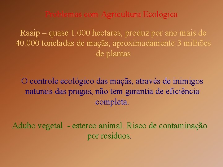Problemas com Agricultura Ecológica Rasip – quase 1. 000 hectares, produz por ano mais