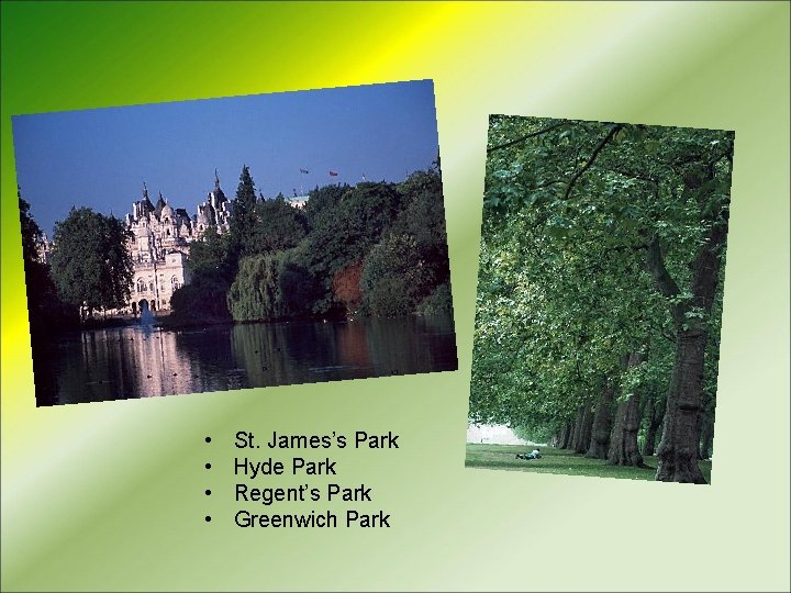  • • St. James’s Park Hyde Park Regent’s Park Greenwich Park 
