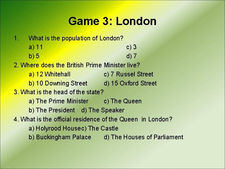 Game 3: London 1. What is the population of London? a) 11 c) 3