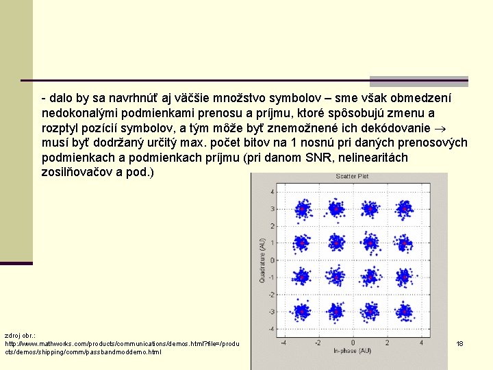 - dalo by sa navrhnúť aj väčšie množstvo symbolov – sme však obmedzení nedokonalými