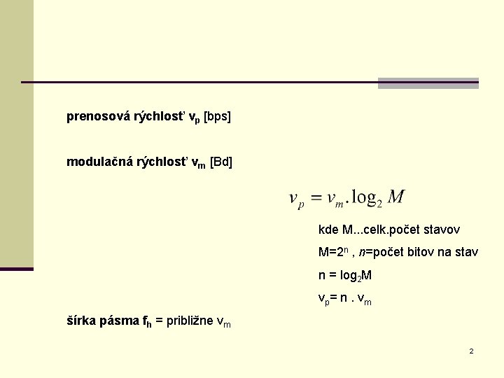 prenosová rýchlosť vp [bps] modulačná rýchlosť vm [Bd] kde M. . . celk. počet