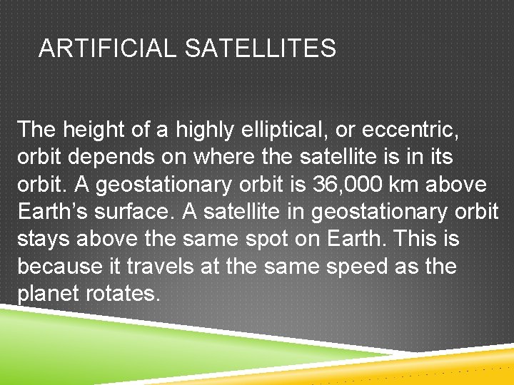 ARTIFICIAL SATELLITES The height of a highly elliptical, or eccentric, orbit depends on where