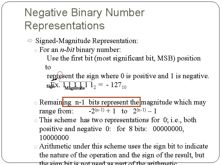 Negative Binary Number Representations Signed-Magnitude Representation: o For an n-bit binary number: Use the