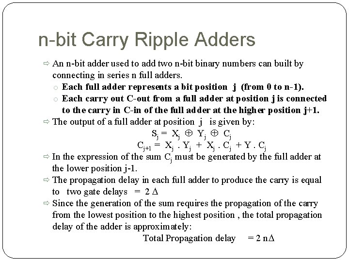 n-bit Carry Ripple Adders An n-bit adder used to add two n-bit binary numbers