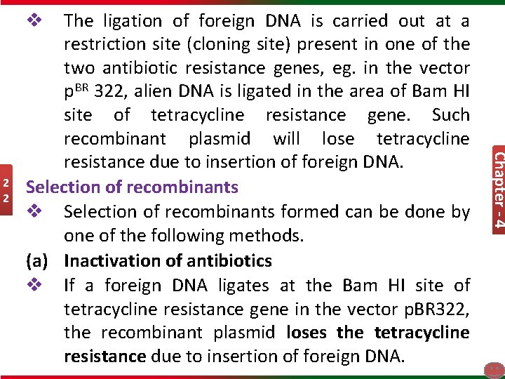 The ligation of foreign DNA is carried out at a restriction site (cloning site)