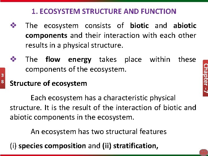1. ECOSYSTEM STRUCTURE AND FUNCTION The ecosystem consists of biotic and abiotic components and