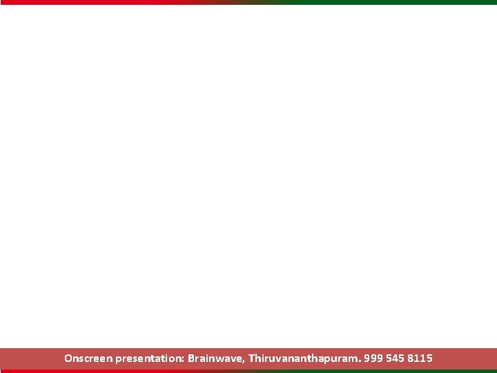 Onscreen presentation: Brainwave, Thiruvananthapuram. 999 545 8115 