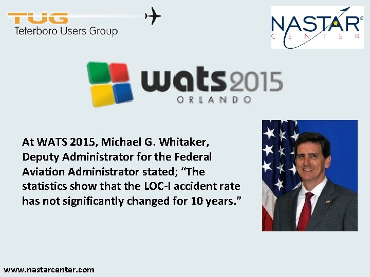 At WATS 2015, Michael G. Whitaker, Deputy Administrator for the Federal Aviation Administrator stated;
