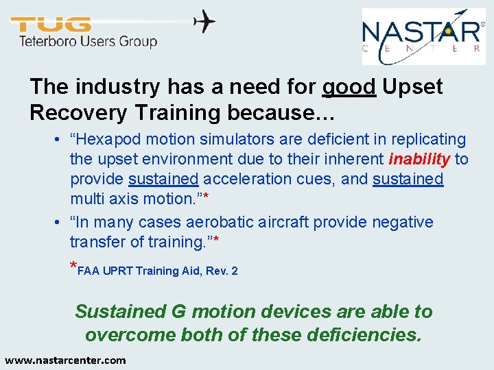 The industry has a need for good Upset Recovery Training because… • “Hexapod motion