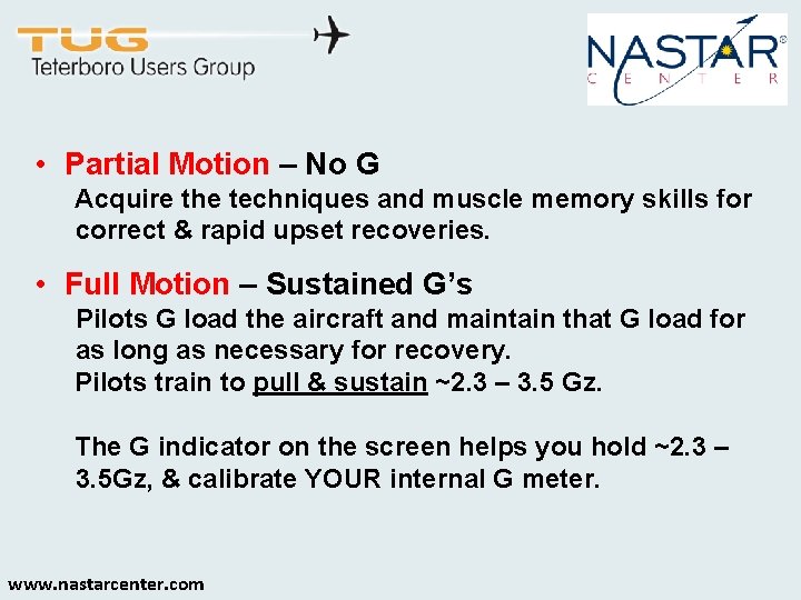  • Partial Motion – No G Acquire the techniques and muscle memory skills