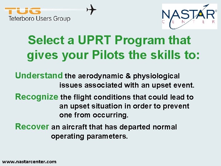 Select a UPRT Program that gives your Pilots the skills to: Understand the aerodynamic