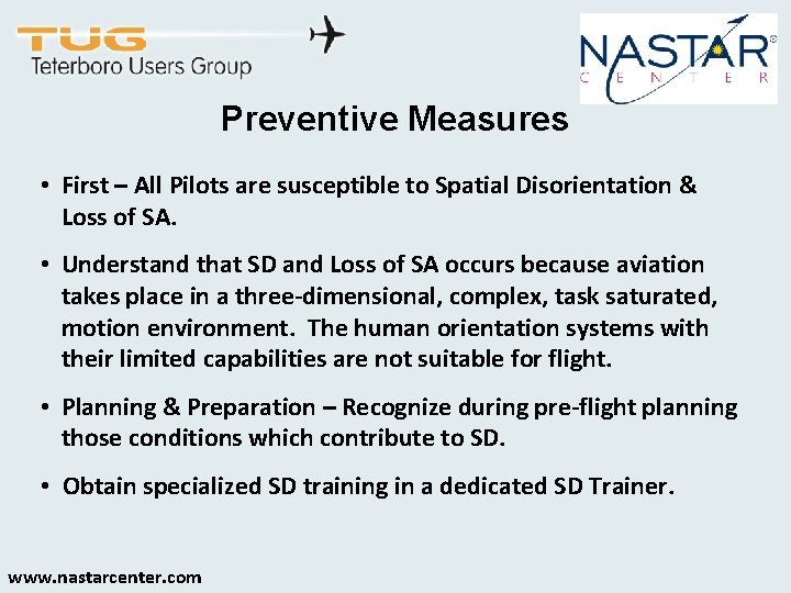 Preventive Measures • First – All Pilots are susceptible to Spatial Disorientation & Loss