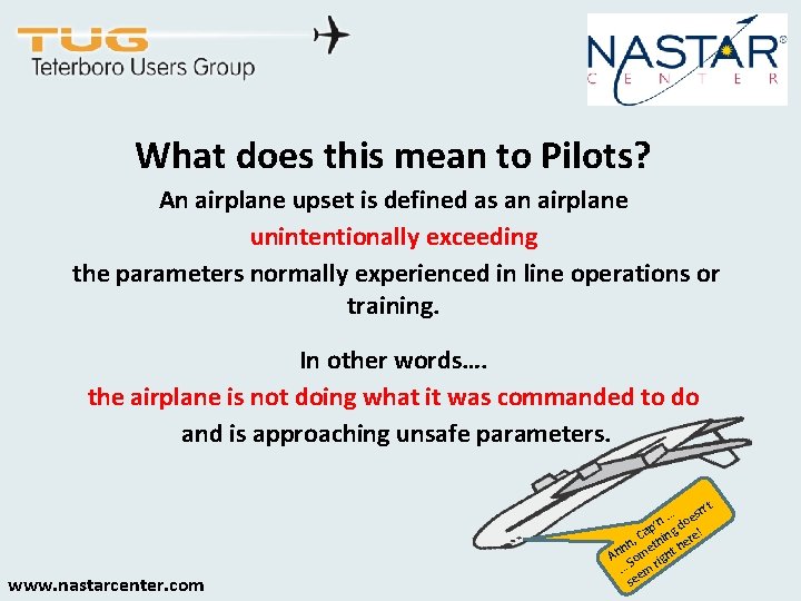 What does this mean to Pilots? An airplane upset is defined as an airplane