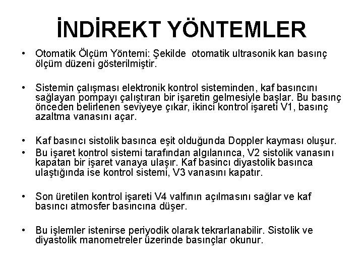 İNDİREKT YÖNTEMLER • Otomatik Ölçüm Yöntemi: Şekilde otomatik ultrasonik kan basınç ölçüm düzeni gösterilmiştir.