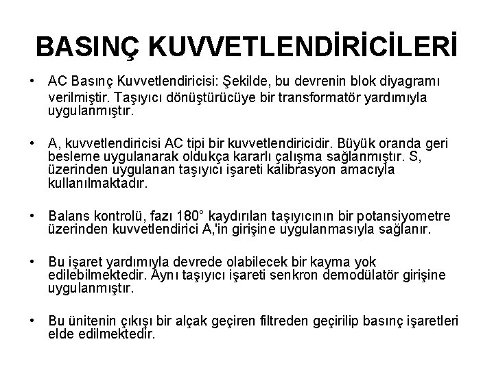 BASINÇ KUVVETLENDİRİCİLERİ • AC Basınç Kuvvetlendiricisi: Şekilde, bu devrenin blok diyagramı verilmiştir. Taşıyıcı dönüştürücüye