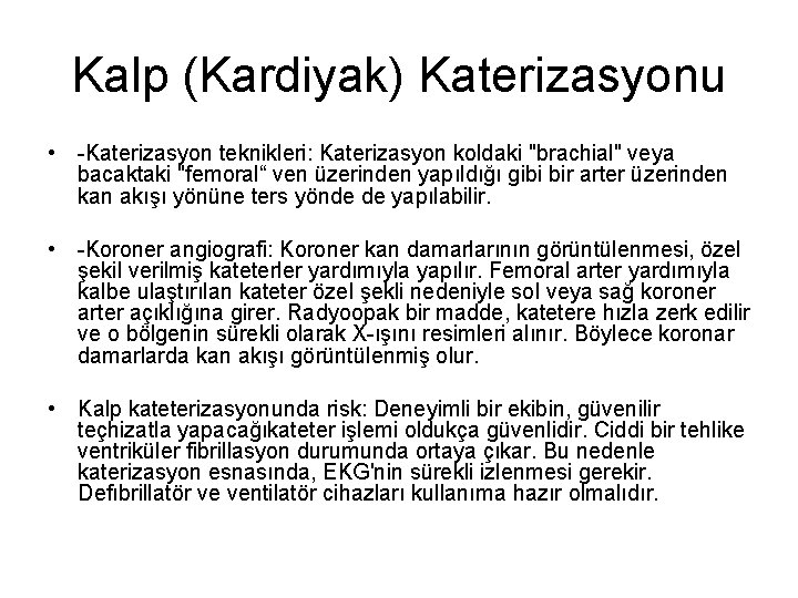 Kalp (Kardiyak) Katerizasyonu • -Katerizasyon teknikleri: Katerizasyon koldaki "brachial" veya bacaktaki "femoral“ ven üzerinden