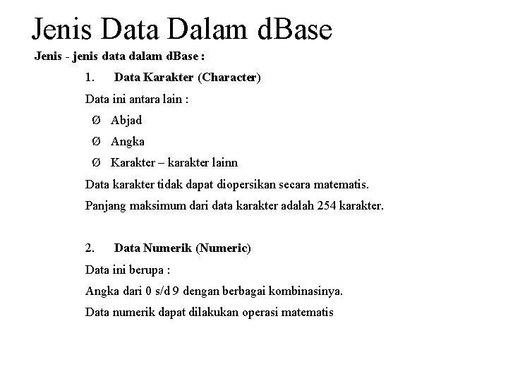 Jenis Data Dalam d. Base Jenis - jenis data dalam d. Base : 1.