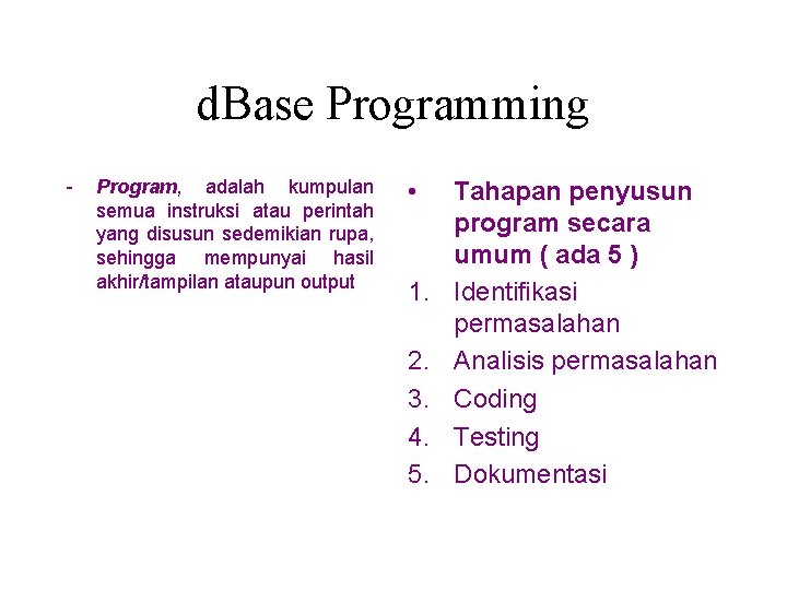 d. Base Programming - Program, adalah kumpulan semua instruksi atau perintah yang disusun sedemikian