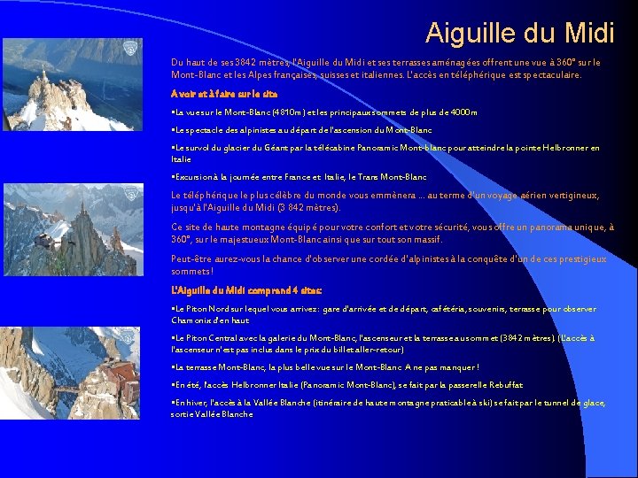 Aiguille du Midi Du haut de ses 3842 mètres, l'Aiguille du Midi et ses