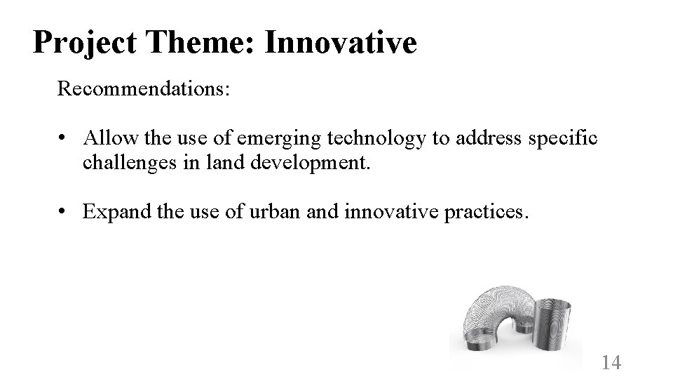 Project Theme: Innovative Recommendations: • Allow the use of emerging technology to address specific
