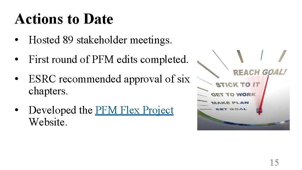 Actions to Date • Hosted 89 stakeholder meetings. • First round of PFM edits