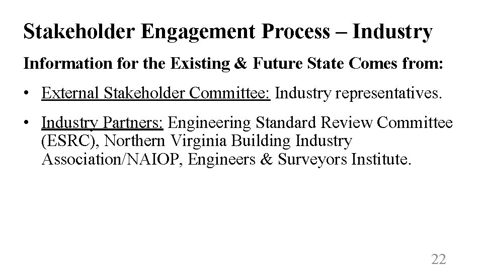 Stakeholder Engagement Process – Industry Information for the Existing & Future State Comes from: