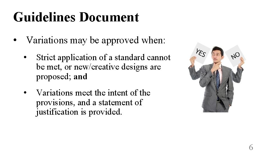 Guidelines Document • Variations may be approved when: • Strict application of a standard