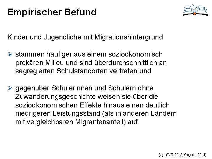 Empirischer Befund Kinder und Jugendliche mit Migrationshintergrund Ø stammen häufiger aus einem sozioökonomisch prekären