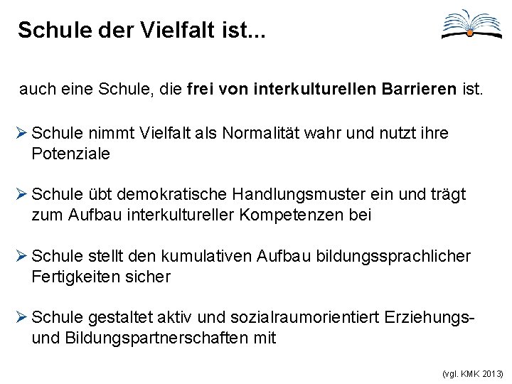 Schule der Vielfalt ist. . . auch eine Schule, die frei von interkulturellen Barrieren